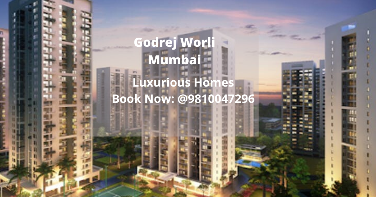 Godrej Worli Mumbai: Amidst the Active City Live You’re Dreams in the Luxurious Home with Serene Surrounding